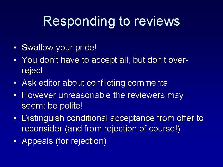 Responding to reviews • Swallow your pride! • You don’t have to accept all,
