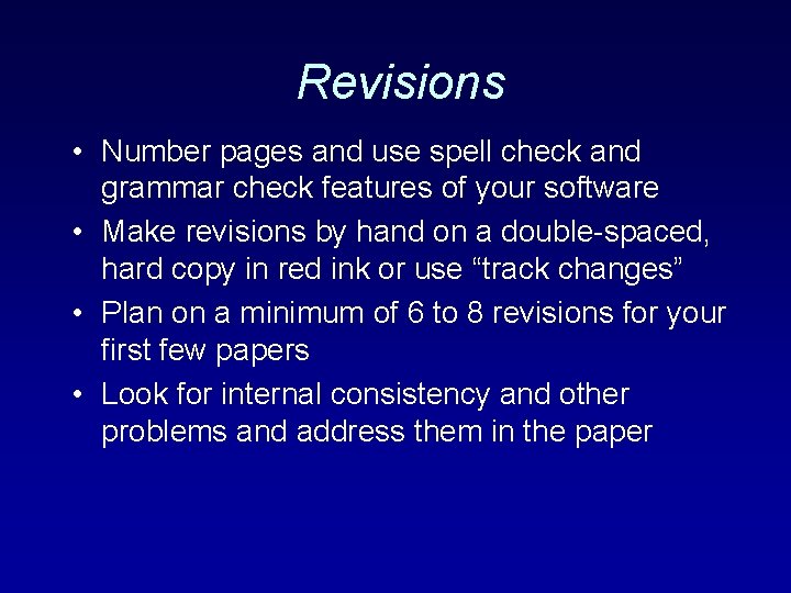 Revisions • Number pages and use spell check and grammar check features of your