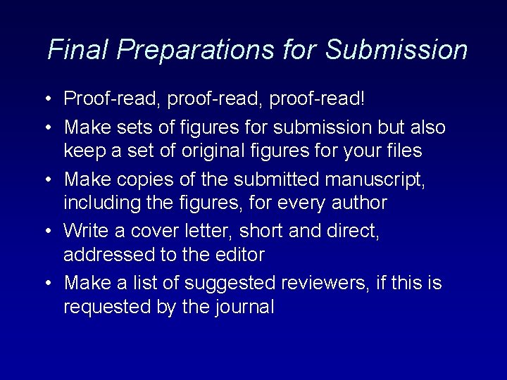 Final Preparations for Submission • Proof-read, proof-read! • Make sets of figures for submission