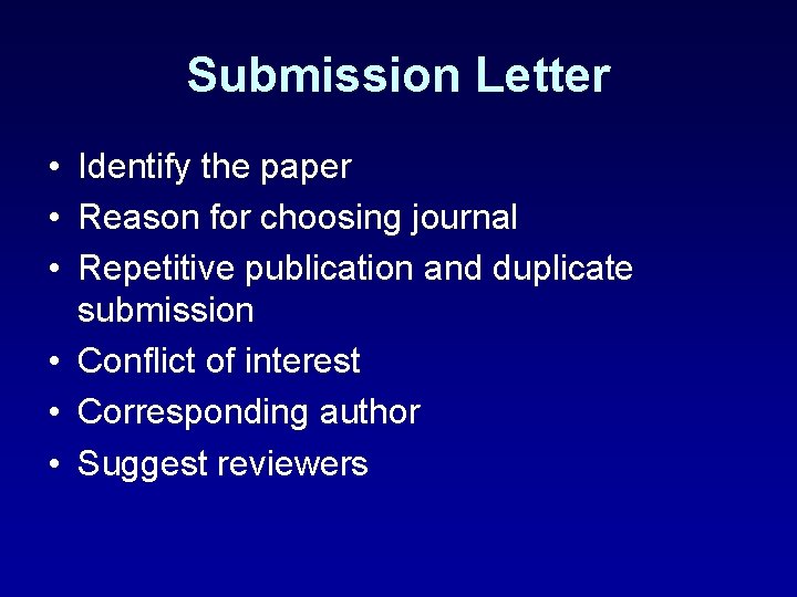 Submission Letter • Identify the paper • Reason for choosing journal • Repetitive publication