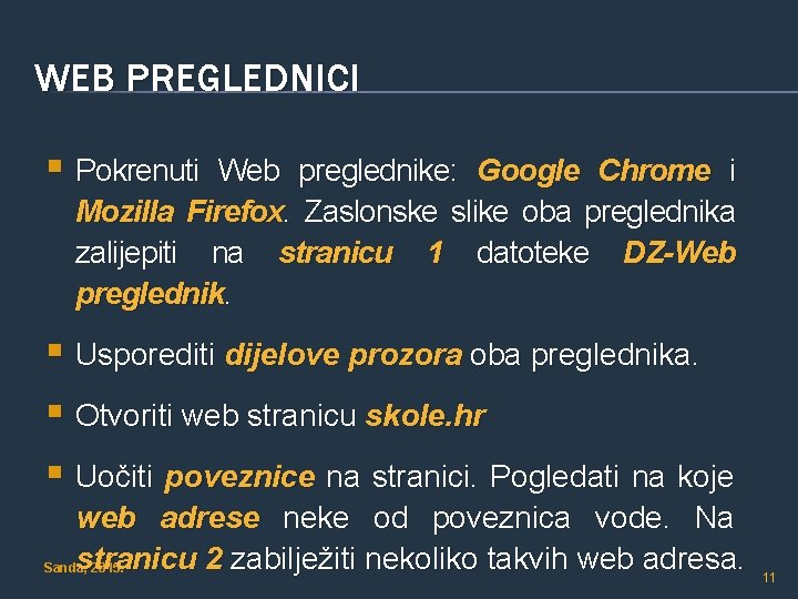 WEB PREGLEDNICI § Pokrenuti Web preglednike: Google Chrome i Mozilla Firefox. Zaslonske slike oba