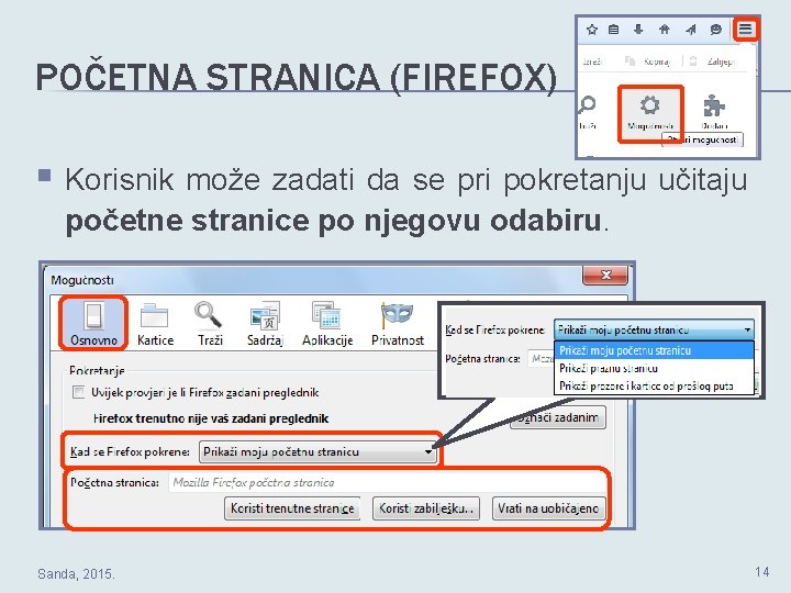 POČETNA STRANICA (FIREFOX) § Korisnik može zadati da se pri pokretanju učitaju početne stranice