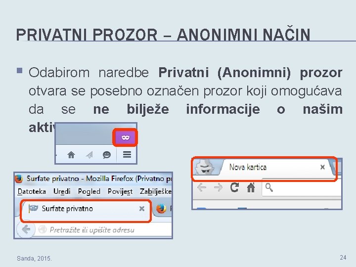 PRIVATNI PROZOR – ANONIMNI NAČIN § Odabirom naredbe Privatni (Anonimni) prozor otvara se posebno