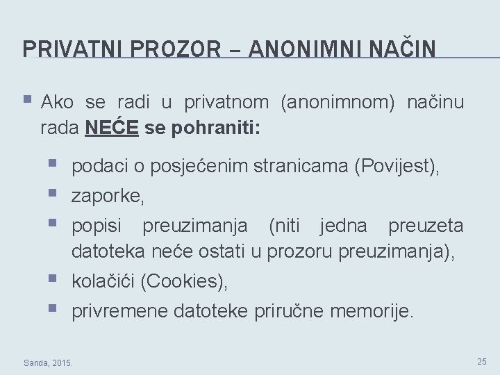 PRIVATNI PROZOR – ANONIMNI NAČIN § Ako se radi u privatnom (anonimnom) načinu rada