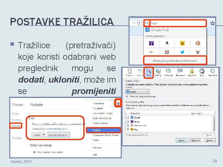 POSTAVKE TRAŽILICA § Tražilice (pretraživači) koje koristi odabrani web preglednik mogu se dodati, ukloniti,