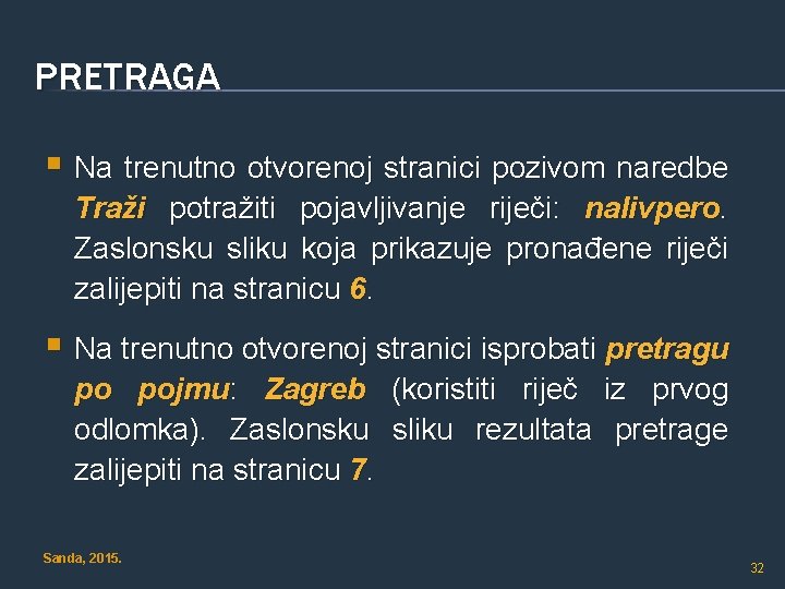 PRETRAGA § Na trenutno otvorenoj stranici pozivom naredbe Traži potražiti pojavljivanje riječi: nalivpero. Zaslonsku