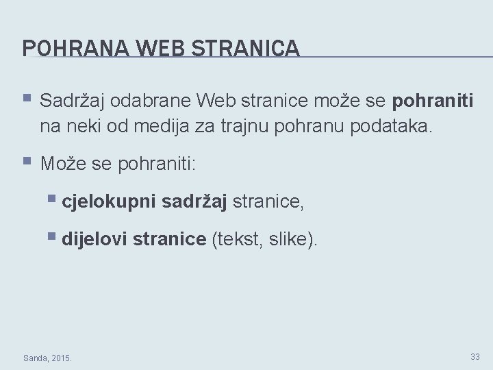 POHRANA WEB STRANICA § Sadržaj odabrane Web stranice može se pohraniti na neki od