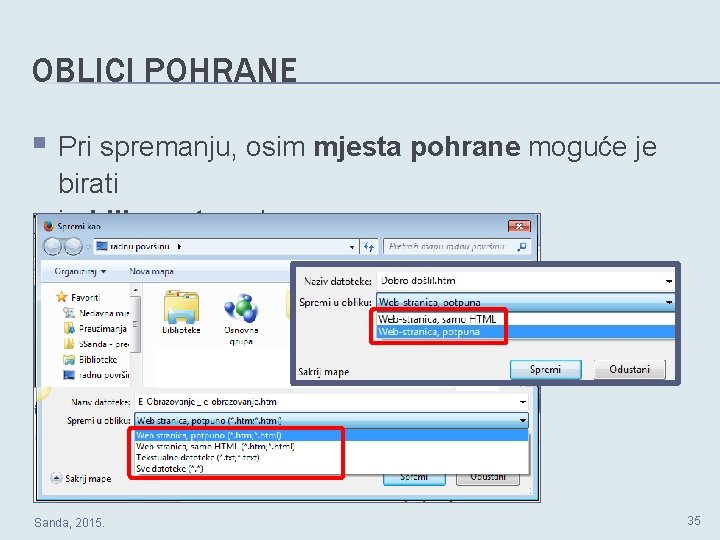 OBLICI POHRANE § Pri spremanju, osim mjesta pohrane moguće je birati i oblik, vrstu