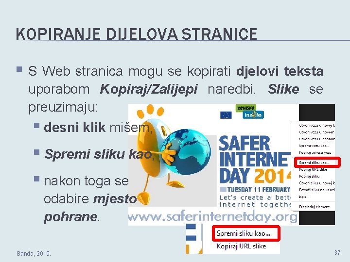 KOPIRANJE DIJELOVA STRANICE § S Web stranica mogu se kopirati djelovi teksta uporabom Kopiraj/Zalijepi