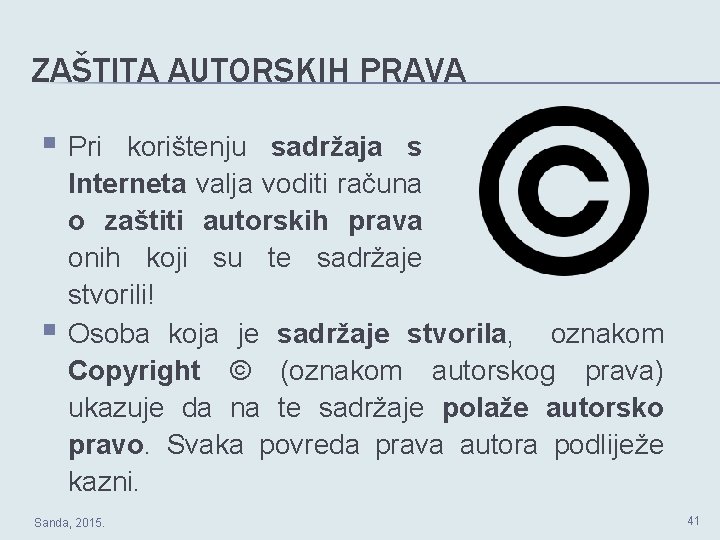 ZAŠTITA AUTORSKIH PRAVA § Pri § korištenju sadržaja s Interneta valja voditi računa o