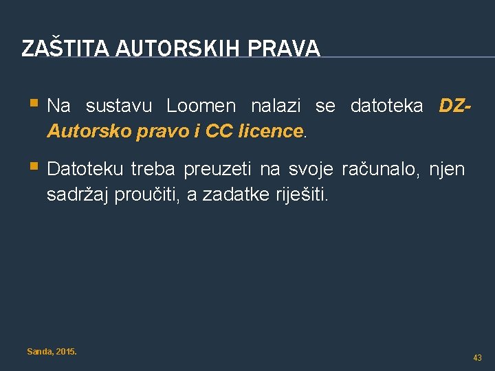 ZAŠTITA AUTORSKIH PRAVA § Na sustavu Loomen nalazi se datoteka DZAutorsko pravo i CC