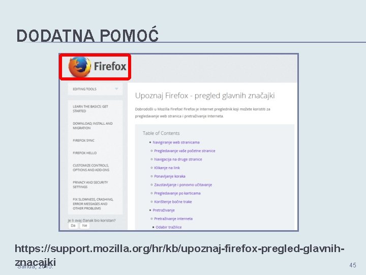 DODATNA POMOĆ https: //support. mozilla. org/hr/kb/upoznaj-firefox-pregled-glavnihznacajki Sanda, 2015. 45 