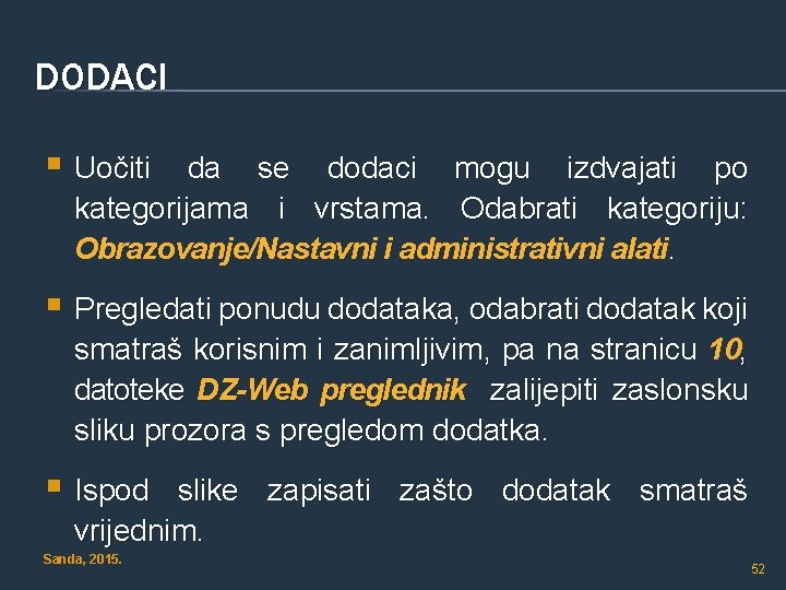 DODACI § Uočiti da se dodaci mogu izdvajati po kategorijama i vrstama. Odabrati kategoriju: