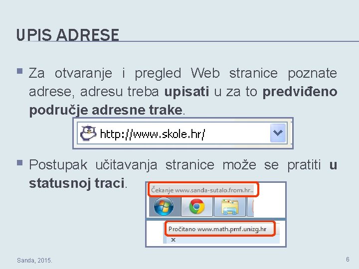 UPIS ADRESE § Za otvaranje i pregled Web stranice poznate adrese, adresu treba upisati