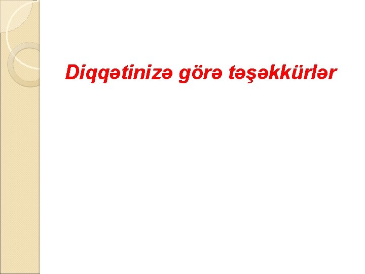 Diqqətinizə görə təşəkkürlər 