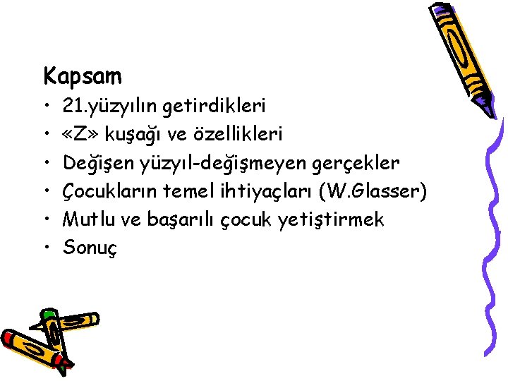 Kapsam • • • 21. yüzyılın getirdikleri «Z» kuşağı ve özellikleri Değişen yüzyıl-değişmeyen gerçekler