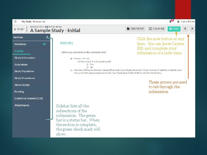Click the save button at any time. You can leave Cayuse IRB and complete