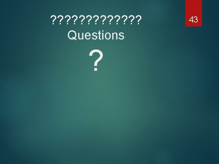 ? ? ? ? Questions ? 43 