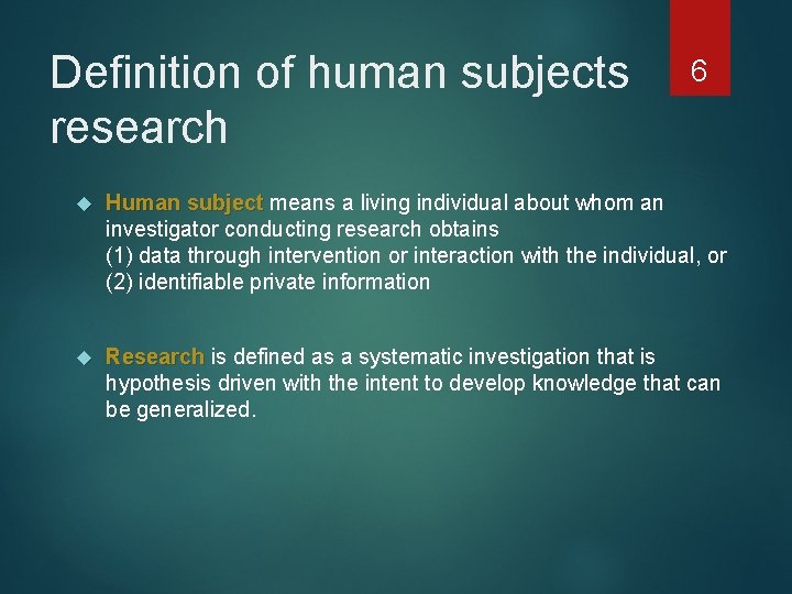 Definition of human subjects research 6 Human subject means a living individual about whom