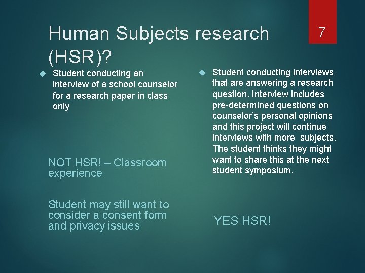 Human Subjects research (HSR)? 7 NOT HSR! – Classroom experience Student conducting interviews that