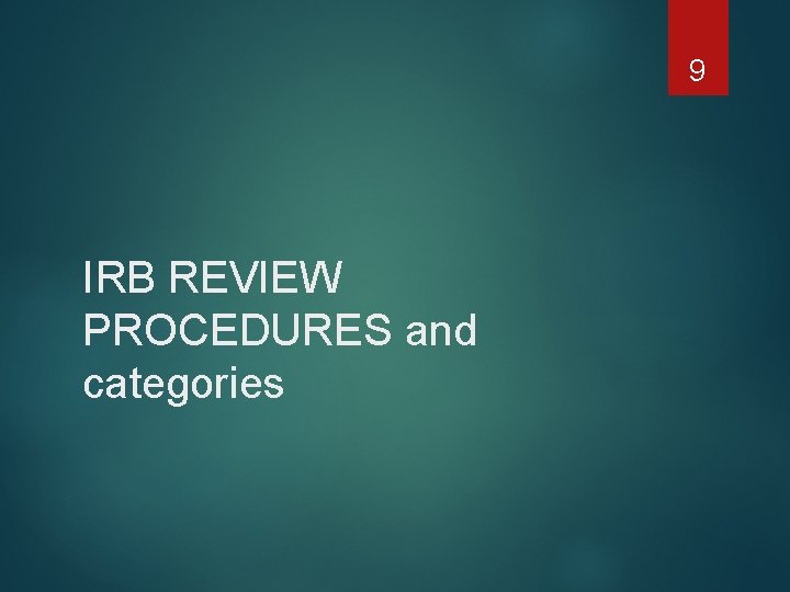 9 IRB REVIEW PROCEDURES and categories 