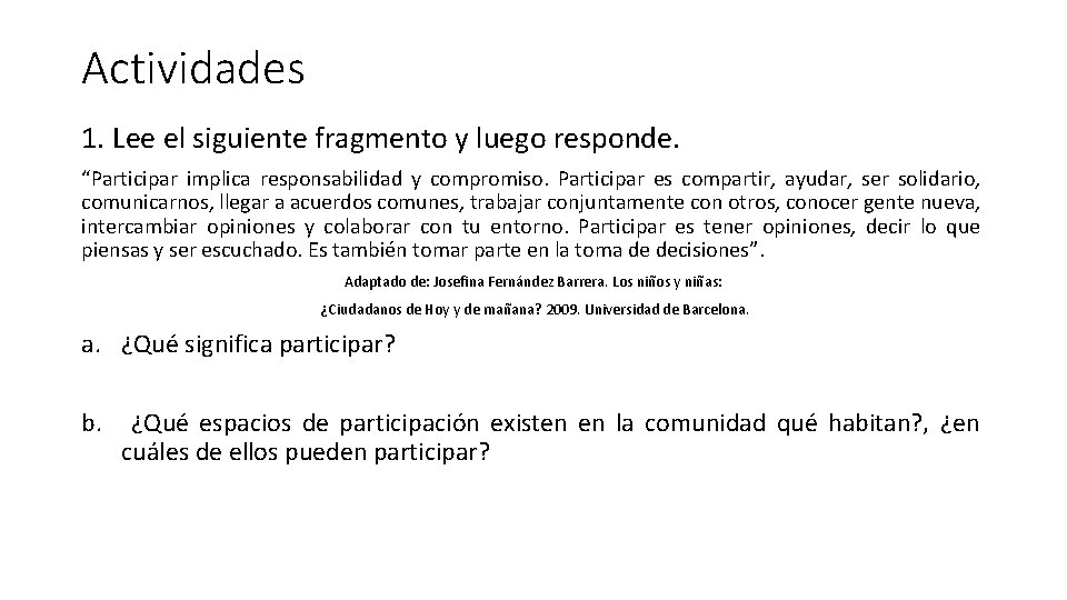 Actividades 1. Lee el siguiente fragmento y luego responde. “Participar implica responsabilidad y compromiso.