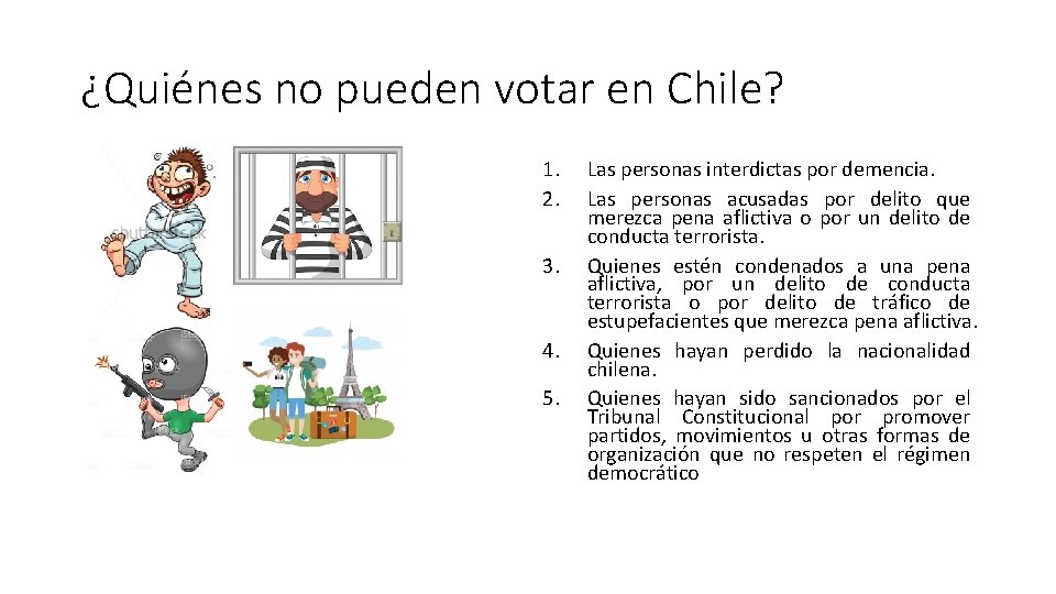 ¿Quiénes no pueden votar en Chile? 1. 2. 3. 4. 5. Las personas interdictas