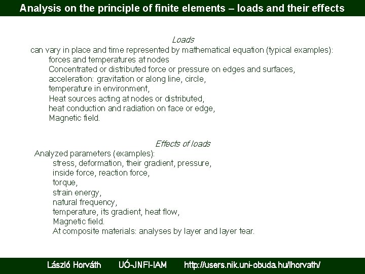 Analysis on the principle of finite elements – loads and their effects Loads can