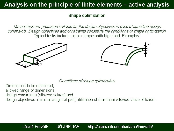 Analysis on the principle of finite elements – active analysis Shape optimization Dimensions are