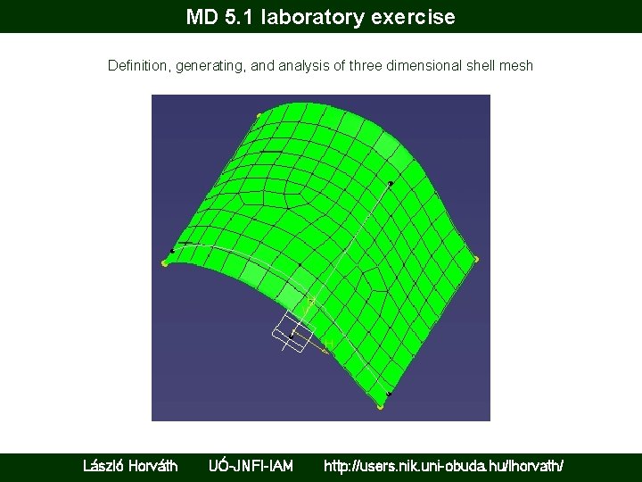 MD 5. 1 laboratory exercise Definition, generating, and analysis of three dimensional shell mesh