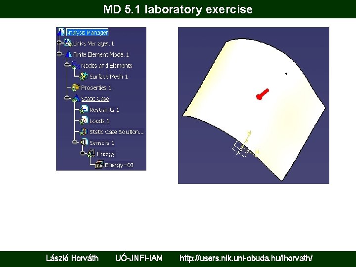 MD 5. 1 laboratory exercise László Horváth UÓ-JNFI-IAM http: //users. nik. uni-obuda. hu/lhorvath/ 