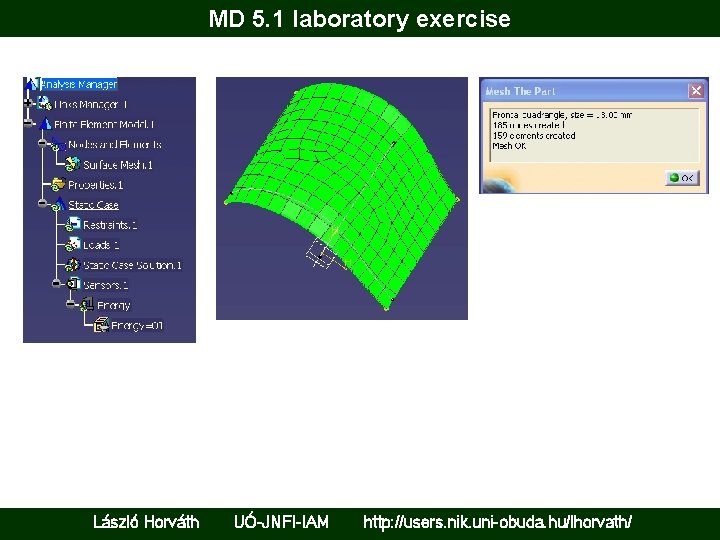 MD 5. 1 laboratory exercise László Horváth UÓ-JNFI-IAM http: //users. nik. uni-obuda. hu/lhorvath/ 