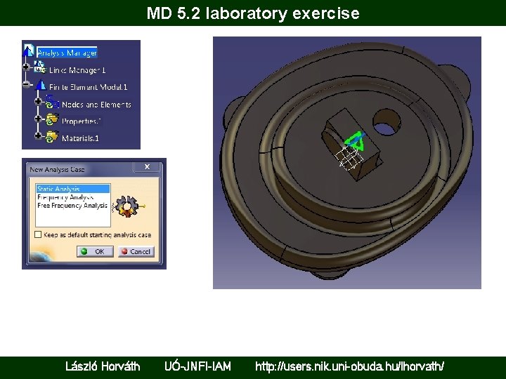 MD 5. 2 laboratory exercise László Horváth UÓ-JNFI-IAM http: //users. nik. uni-obuda. hu/lhorvath/ 