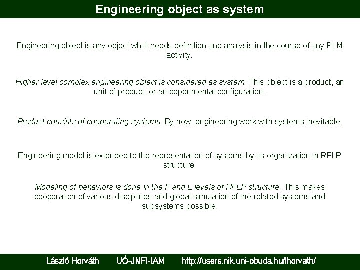 Engineering object as system Engineering object is any object what needs definition and analysis