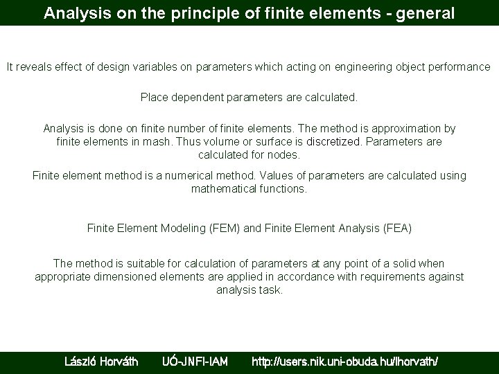 Analysis on the principle of finite elements - general It reveals effect of design