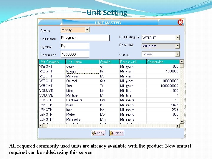 Unit Setting All required commonly used units are already available with the product. New