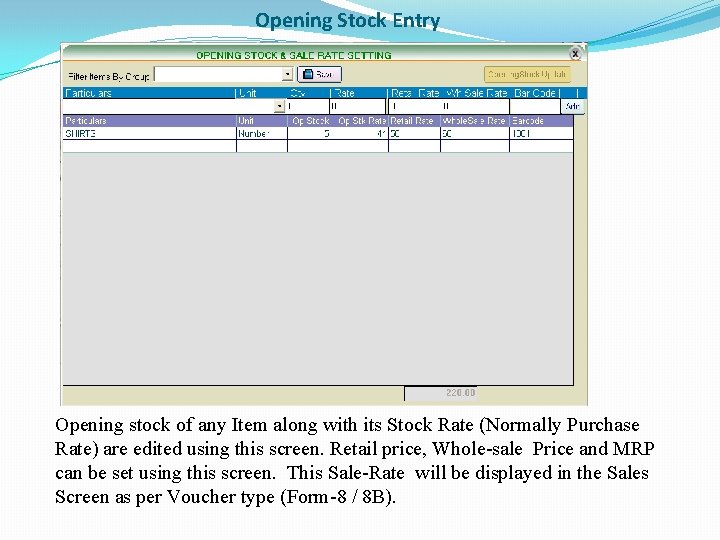 Opening Stock Entry Opening stock of any Item along with its Stock Rate (Normally