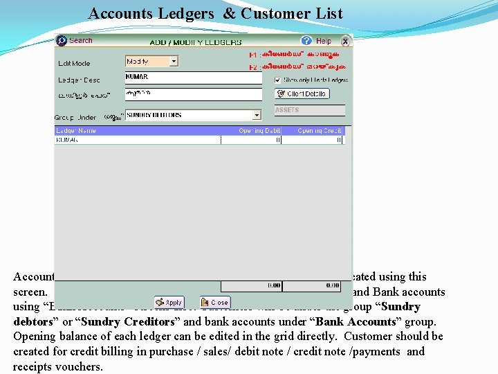 Accounts Ledgers & Customer List Accounts Ledgers, Bank accounts and Clients /Customers can be