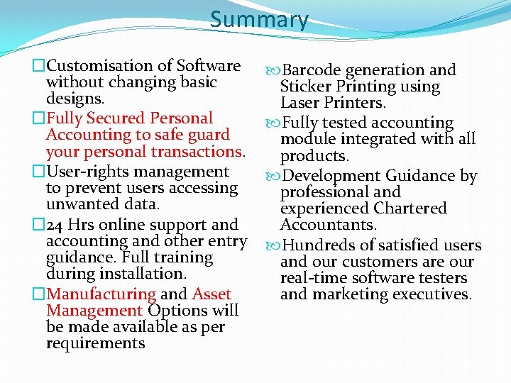 Summary �Customisation of Software without changing basic designs. �Fully Secured Personal Accounting to safe