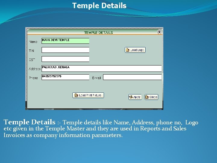 Temple Details : - Temple details like Name, Address, phone no, Logo etc given