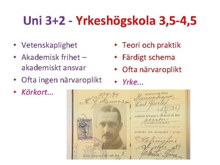 Uni 3+2 - Yrkeshögskola 3, 5 -4, 5 • Vetenskaplighet • Akademisk frihet –