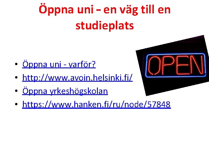 Öppna uni – en väg till en studieplats • • Öppna uni - varför?