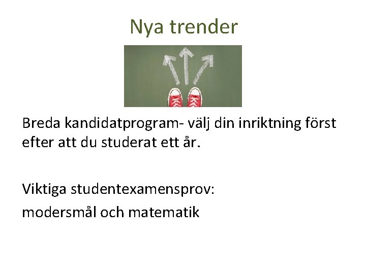 Nya trender Breda kandidatprogram- välj din inriktning först efter att du studerat ett år.