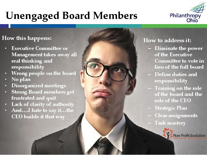 Unengaged Board Members How this happens: • Executive Committee or Management takes away all