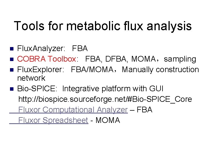 Tools for metabolic flux analysis n n Flux. Analyzer: FBA COBRA Toolbox: FBA, DFBA,