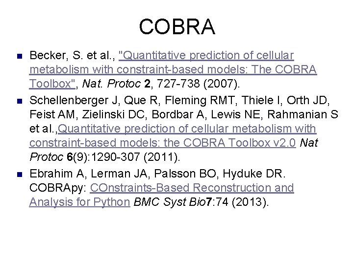 COBRA n n n Becker, S. et al. , "Quantitative prediction of cellular metabolism