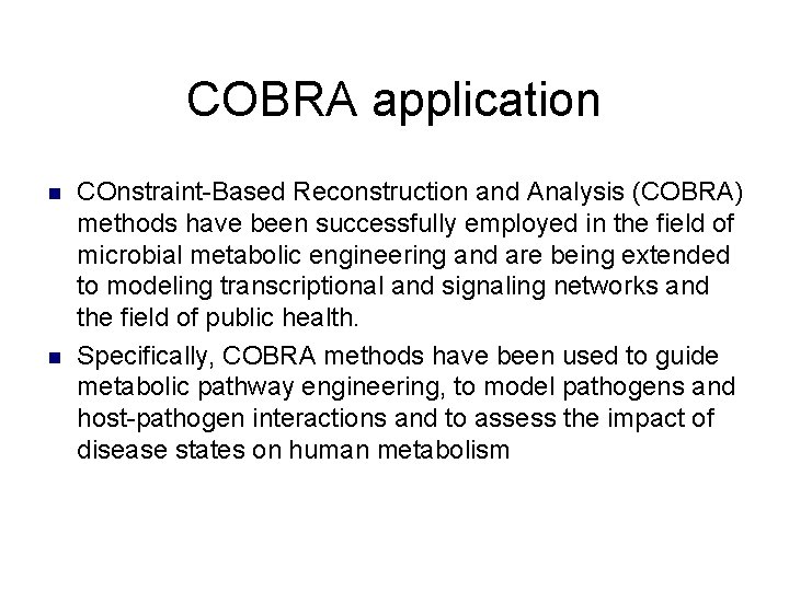 COBRA application n n COnstraint-Based Reconstruction and Analysis (COBRA) methods have been successfully employed