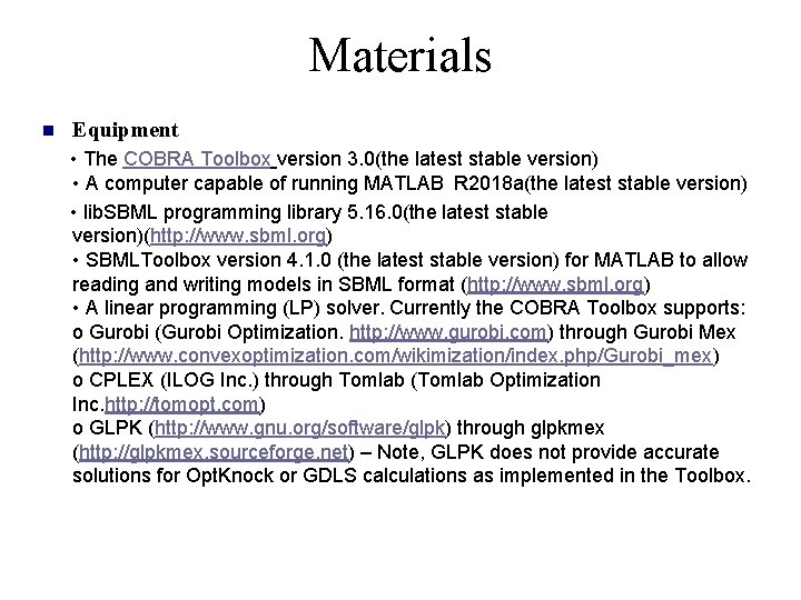 Materials n Equipment • The COBRA Toolbox version 3. 0(the latest stable version) •