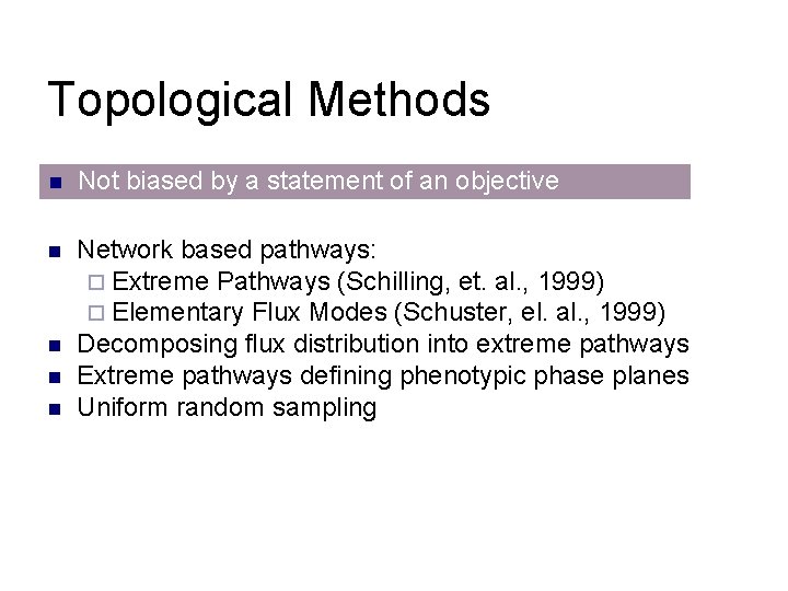 Topological Methods n Not biased by a statement of an objective n Network based