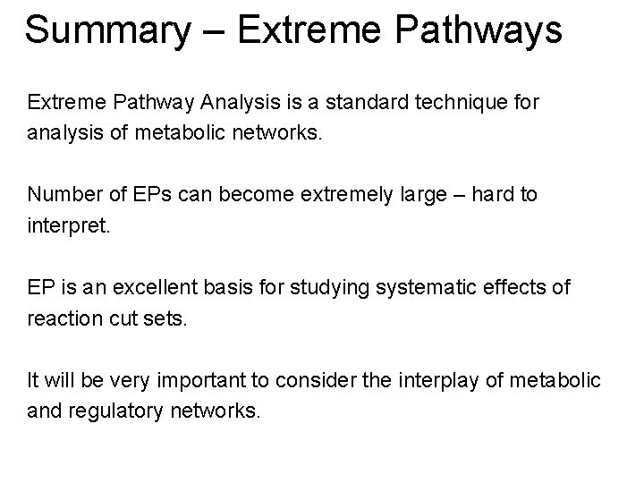 Summary – Extreme Pathways Extreme Pathway Analysis is a standard technique for analysis of